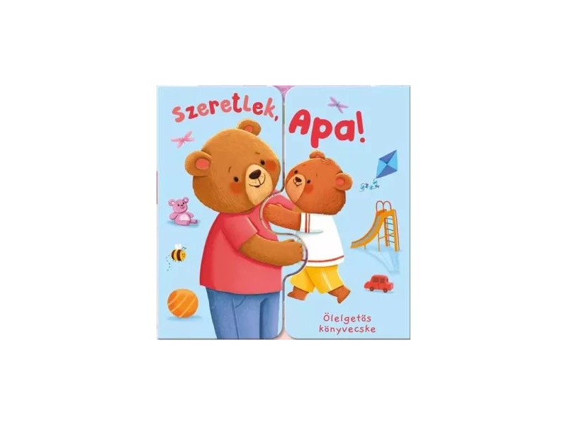 Szeretlek, Apa! – Ölelgetős könyvecske borító