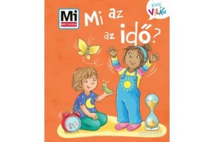 Mi az az idő? – Mi MICSODA Kicsi Világ könyvecske