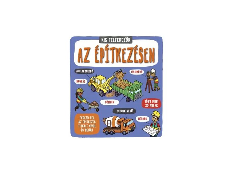 Kis felfedezők – Az építkezésen, felnyitható ablakok