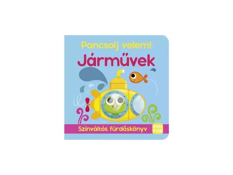 Pancsolj velem! – Színváltós járműves fürdőskönyv