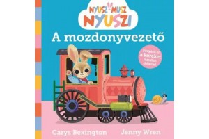Nyusz-Musz Nyuszi - A mozdonyvezető, interaktív vonatos könyv
