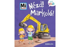 Nézd! Markoló! - borító (Kicsi Világ 11.)